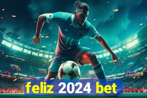 feliz 2024 bet